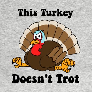 This Turkey Doesn't Trot T-Shirt